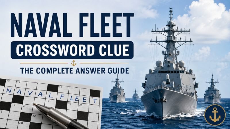 Naval Fleet Crossword Clue The Complete Answer Guide