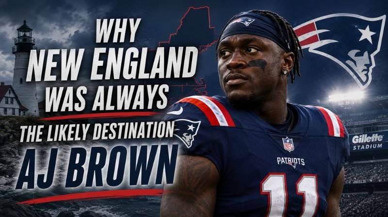 A.J. Brown in a New England Patriots uniform stands prominently in front of Gillette Stadium, the Patriots logo, and a New England coastal lighthouse, with bold text highlighting why New England was considered his most likely trade destination.